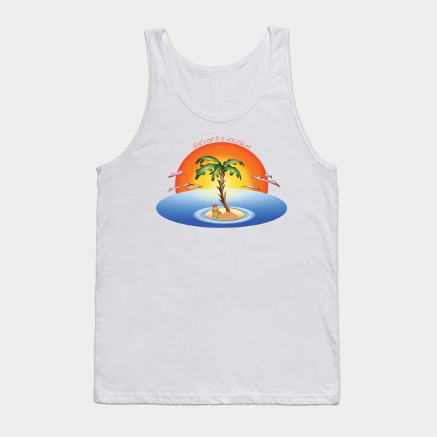 Desert Island - Just call it a vacation! Tank Top by Kat C.